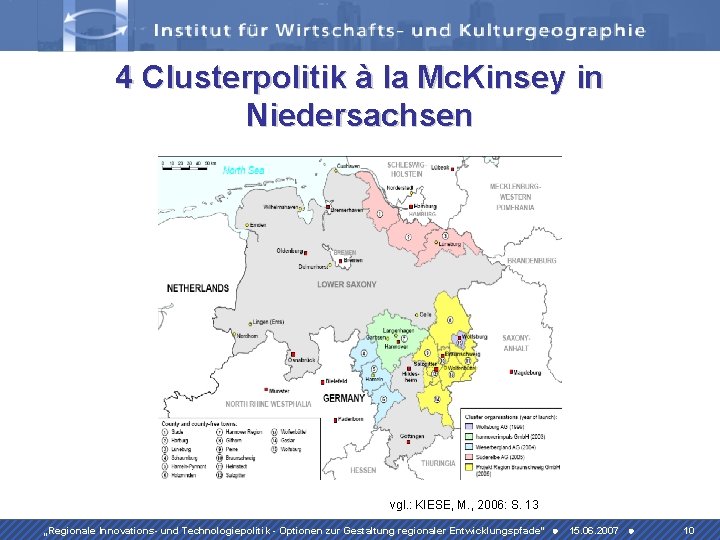 4 Clusterpolitik à la Mc. Kinsey in Niedersachsen vgl. : KIESE, M. , 2006: