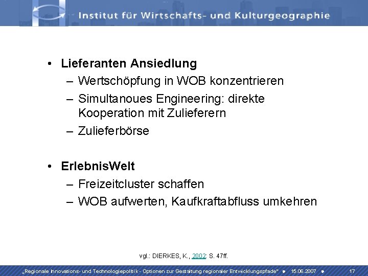  • Lieferanten Ansiedlung – Wertschöpfung in WOB konzentrieren – Simultanoues Engineering: direkte Kooperation