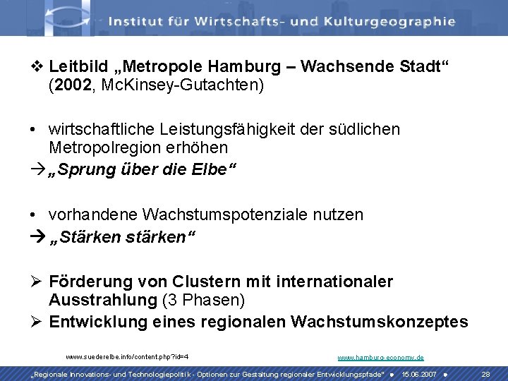 v Leitbild „Metropole Hamburg – Wachsende Stadt“ (2002, Mc. Kinsey-Gutachten) • wirtschaftliche Leistungsfähigkeit der