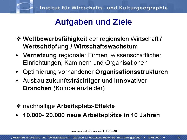 Aufgaben und Ziele v Wettbewerbsfähigkeit der regionalen Wirtschaft / Wertschöpfung / Wirtschaftswachstum • Vernetzung