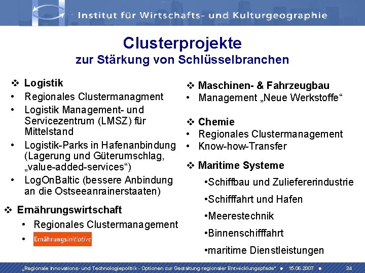 Clusterprojekte zur Stärkung von Schlüsselbranchen v Logistik • Regionales Clustermanagment • Logistik Management- und