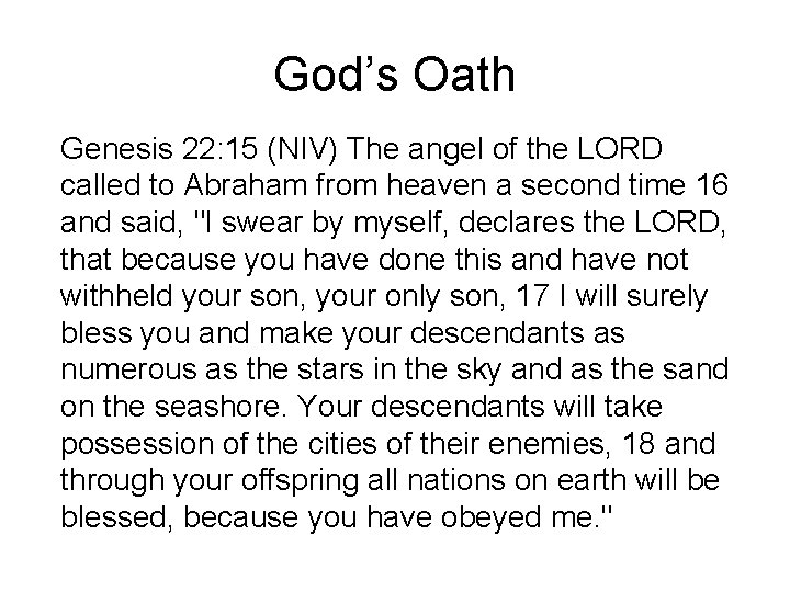 God’s Oath Genesis 22: 15 (NIV) The angel of the LORD called to Abraham