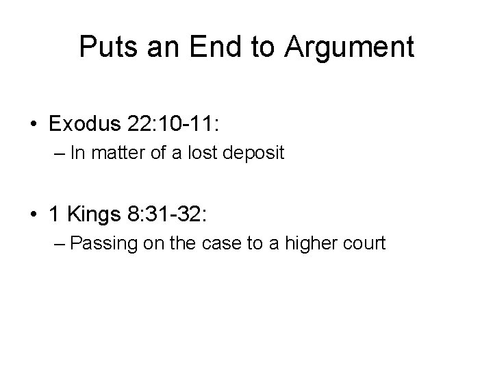 Puts an End to Argument • Exodus 22: 10 -11: – In matter of