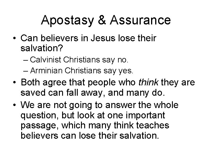 Apostasy & Assurance • Can believers in Jesus lose their salvation? – Calvinist Christians