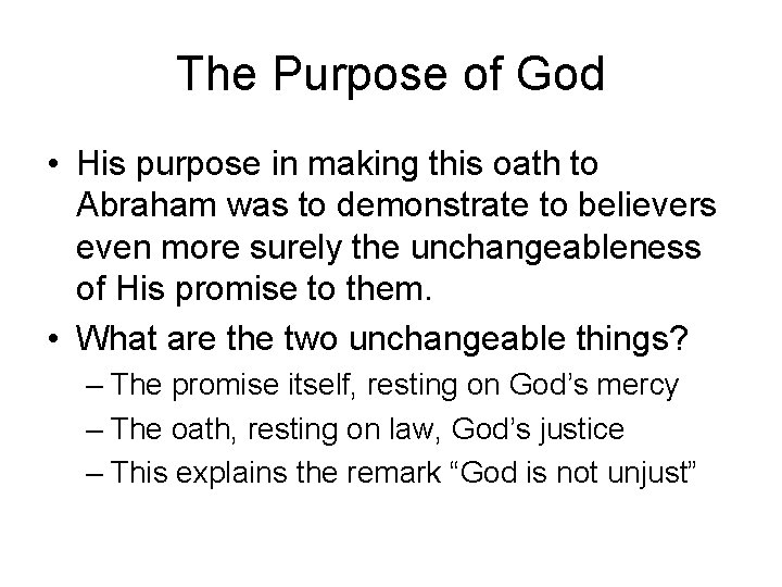 The Purpose of God • His purpose in making this oath to Abraham was