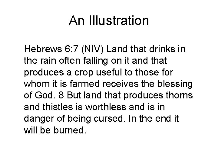 An Illustration Hebrews 6: 7 (NIV) Land that drinks in the rain often falling