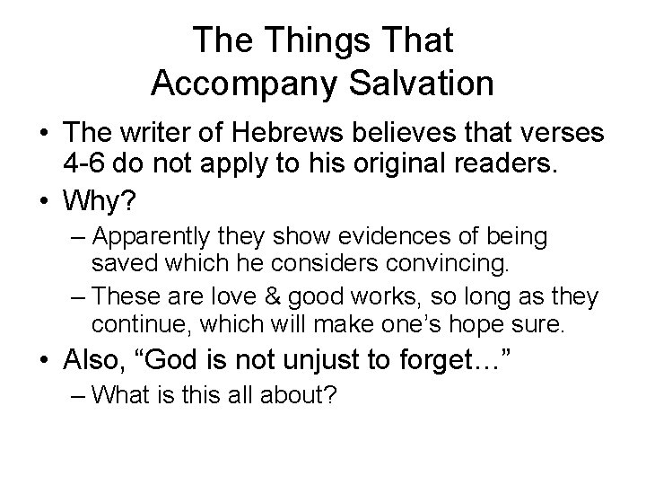 The Things That Accompany Salvation • The writer of Hebrews believes that verses 4