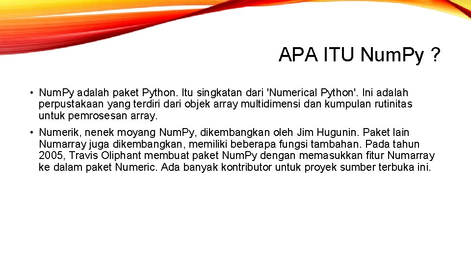 APA ITU Num. Py ? • Num. Py adalah paket Python. Itu singkatan dari