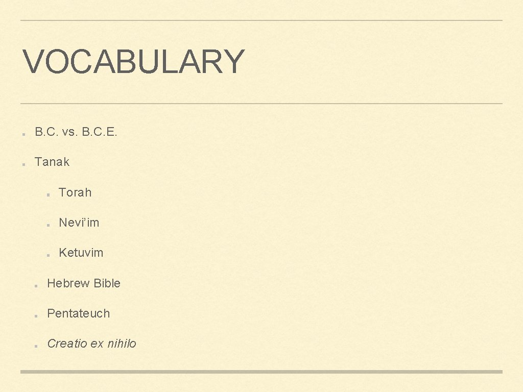 VOCABULARY B. C. vs. B. C. E. Tanak Torah Nevi’im Ketuvim Hebrew Bible Pentateuch