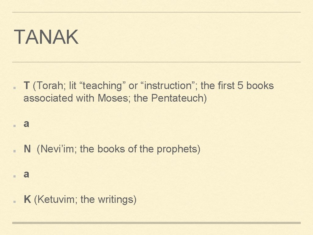 TANAK T (Torah; lit “teaching” or “instruction”; the first 5 books associated with Moses;