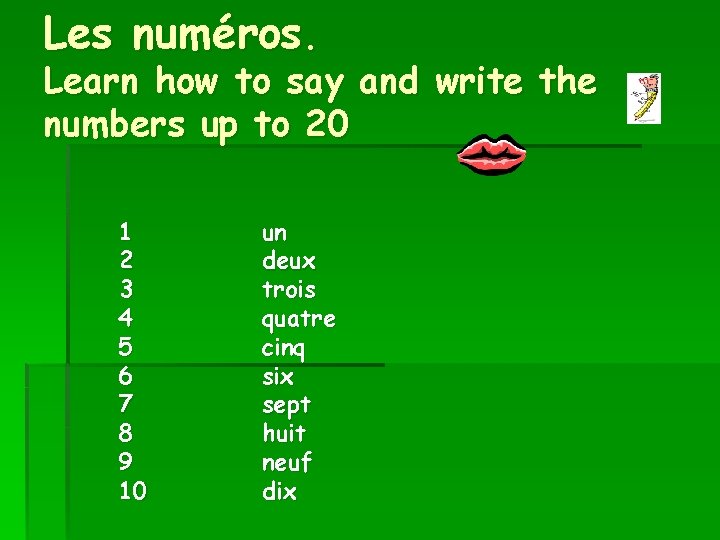 Les numéros. Learn how to say and write the numbers up to 20 1