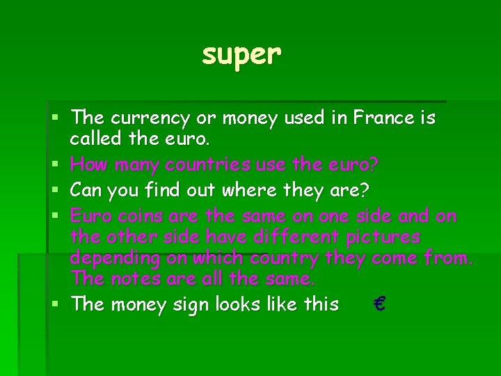 super § The currency or money used in France is called the euro. §