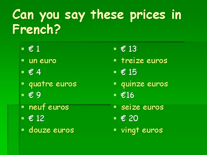 Can you say these prices in French? § § § § € 1 un