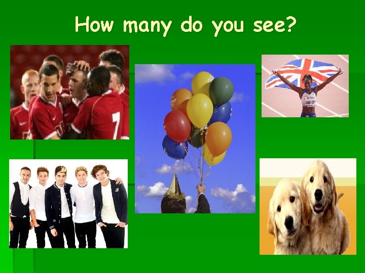 How many do you see? 