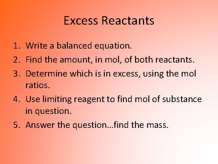 Excess Reactants 1. Write a balanced equation. 2. Find the amount, in mol, of