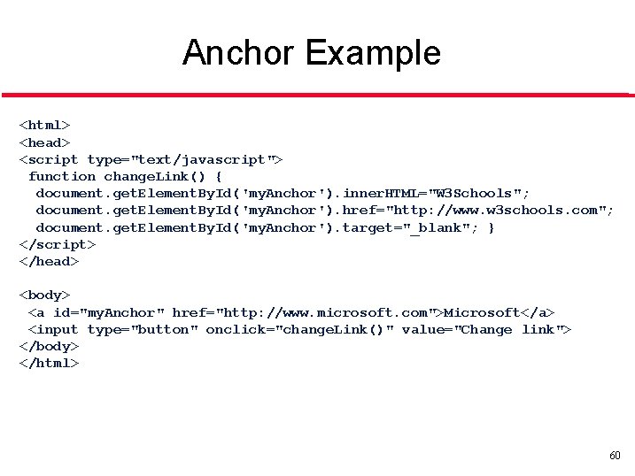 Anchor Example <html> <head> <script type="text/javascript"> function change. Link() { document. get. Element. By.