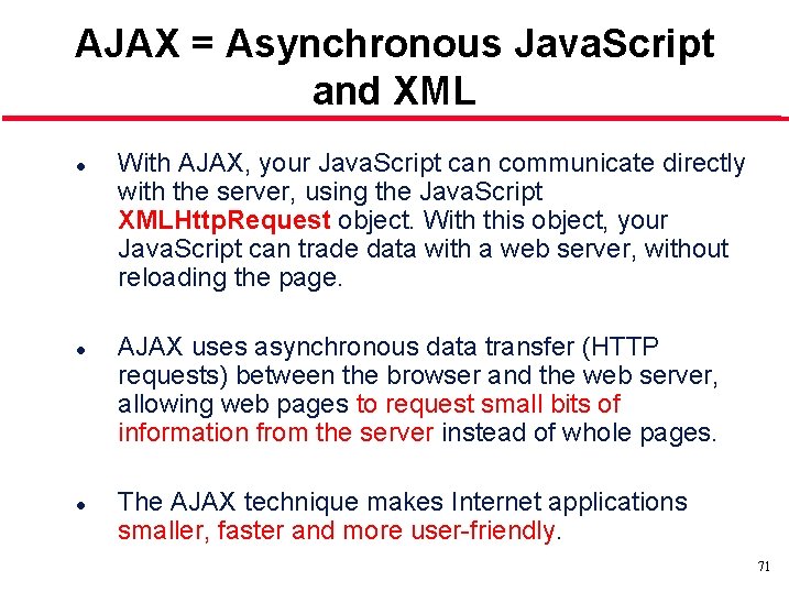 AJAX = Asynchronous Java. Script and XML l l l With AJAX, your Java. AJAX = Asynchronous Java. Script and XML l l l With AJAX, your Java.