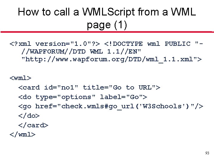 How to call a WMLScript from a WML page (1) <? xml version="1. 0"?