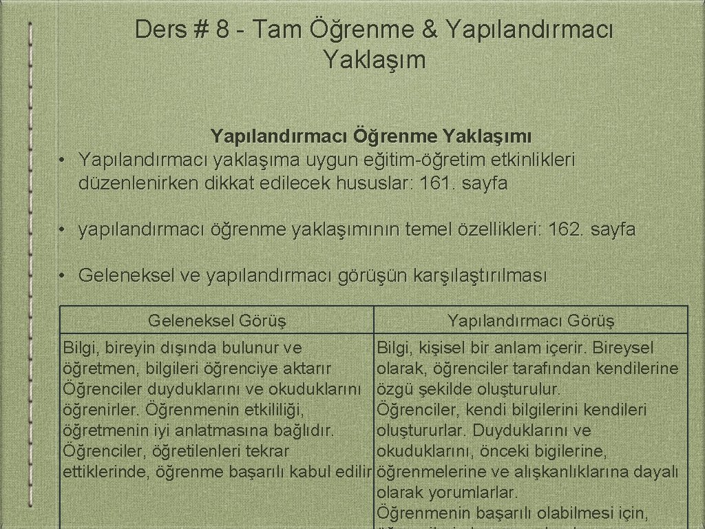 Ders # 8 - Tam Öğrenme & Yapılandırmacı Yaklaşım Yapılandırmacı Öğrenme Yaklaşımı • Yapılandırmacı