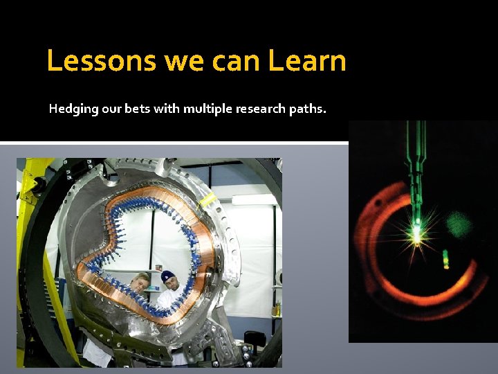 Lessons we can Learn Hedging our bets with multiple research paths. 