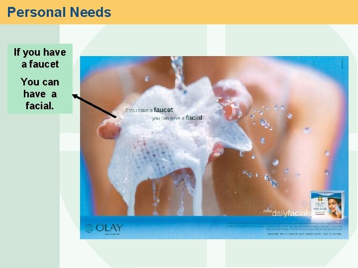 Personal Needs If you have a faucet You can have a facial. 