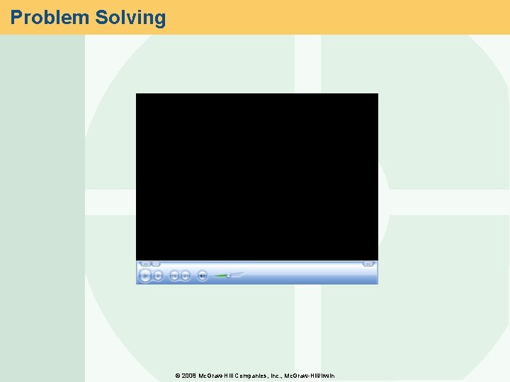 Problem Solving © 2008 Mc. Graw-Hill Companies, Inc. , Mc. Graw-Hill/Irwin 