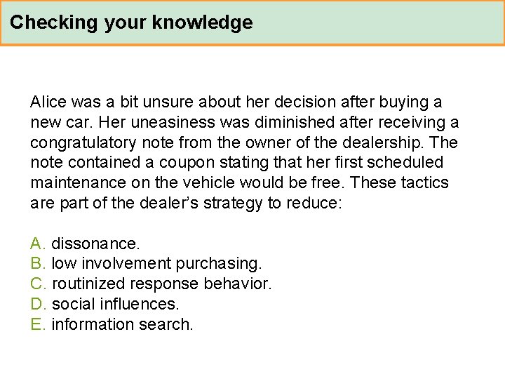 Checking your knowledge Alice was a bit unsure about her decision after buying a