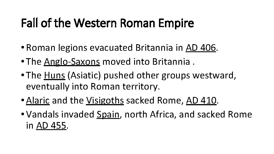 Fall of the Western Roman Empire • Roman legions evacuated Britannia in AD 406.