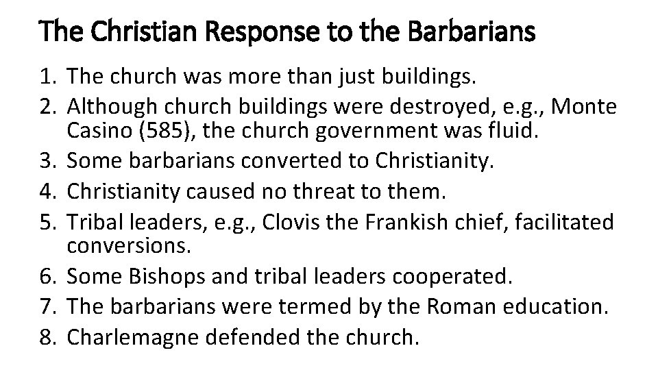 The Christian Response to the Barbarians 1. The church was more than just buildings.