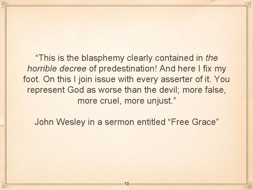 “This is the blasphemy clearly contained in the horrible decree of predestination! And here