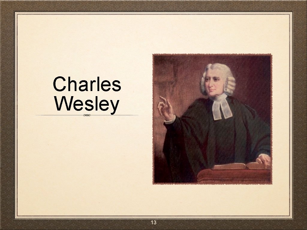 Charles Wesley 13 