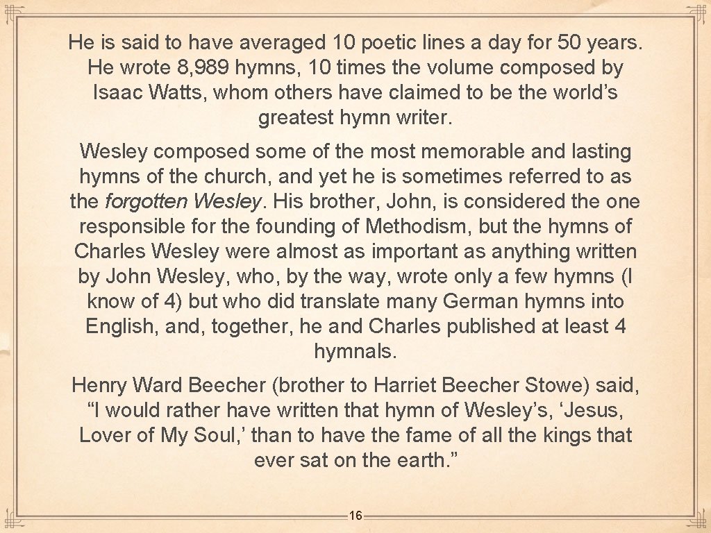 He is said to have averaged 10 poetic lines a day for 50 years.