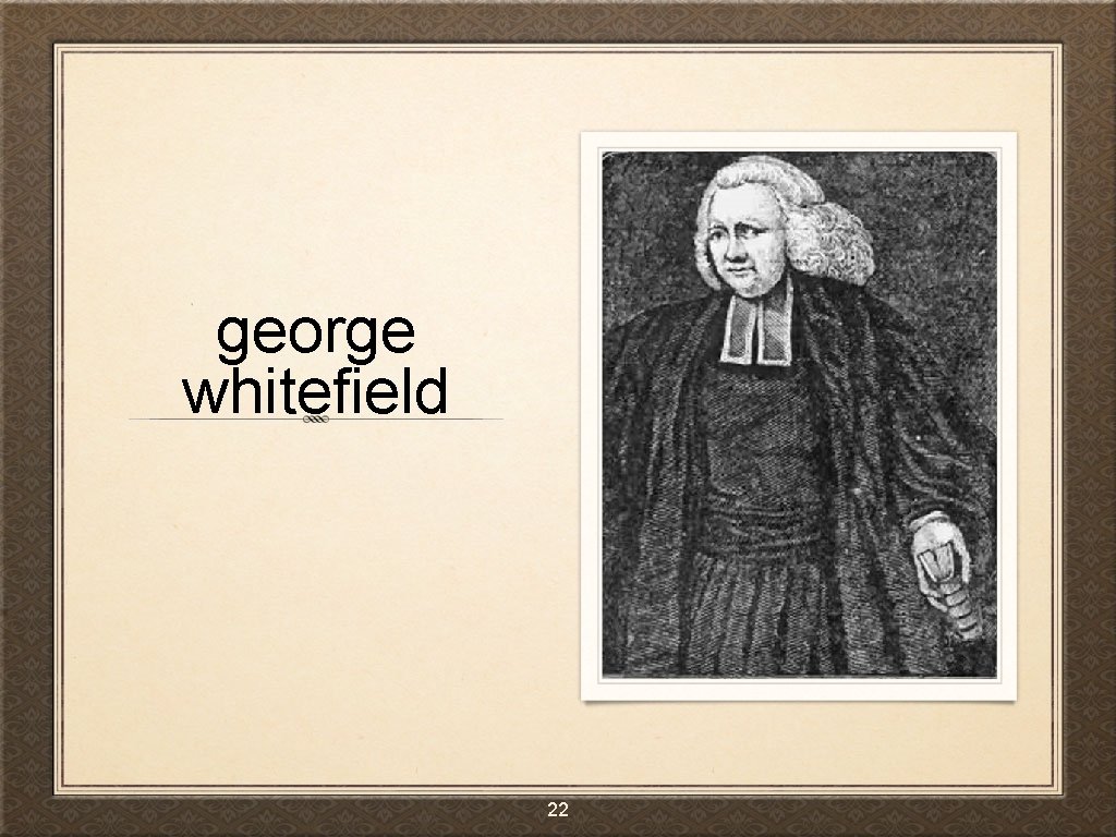 george whitefield 22 