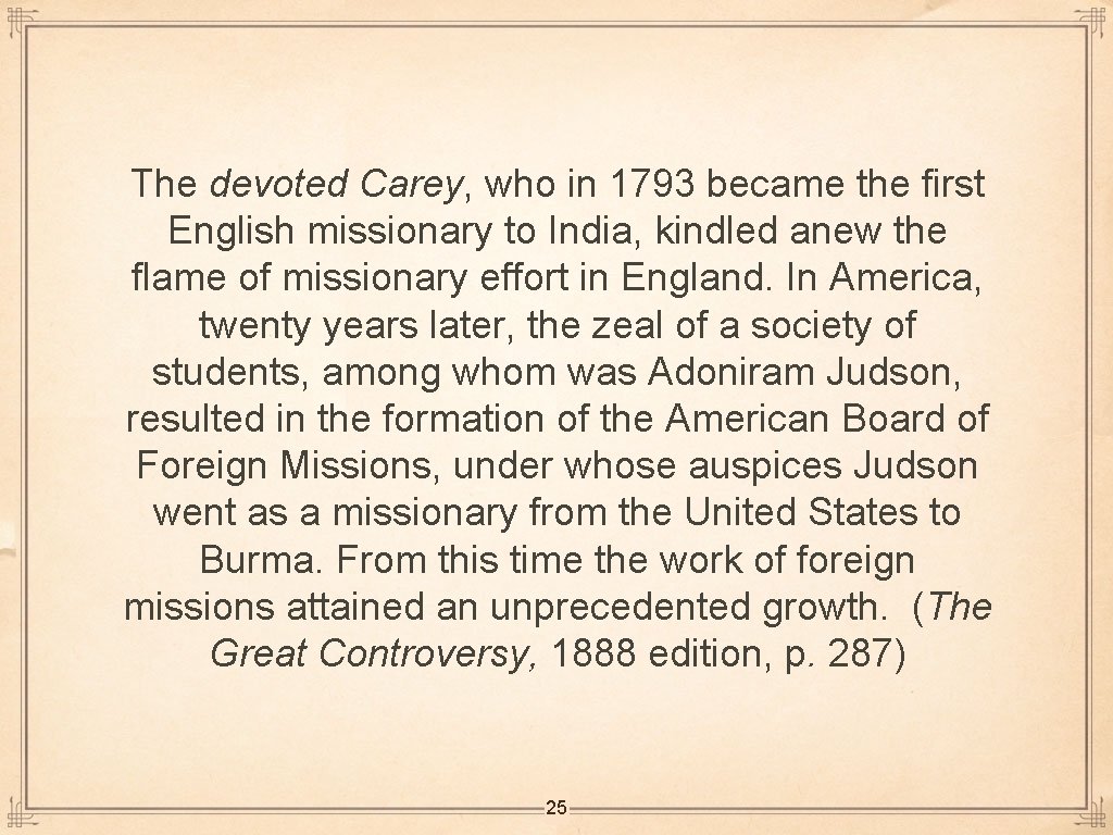 The devoted Carey, who in 1793 became the first English missionary to India, kindled
