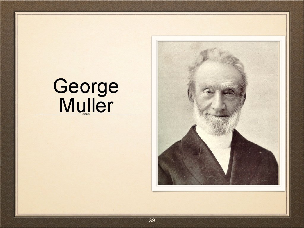 George Muller 39 