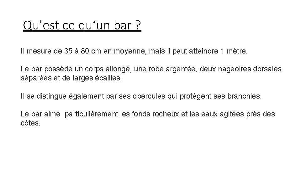 Qu’est ce qu‘un bar ? Il mesure de 35 à 80 cm en moyenne,