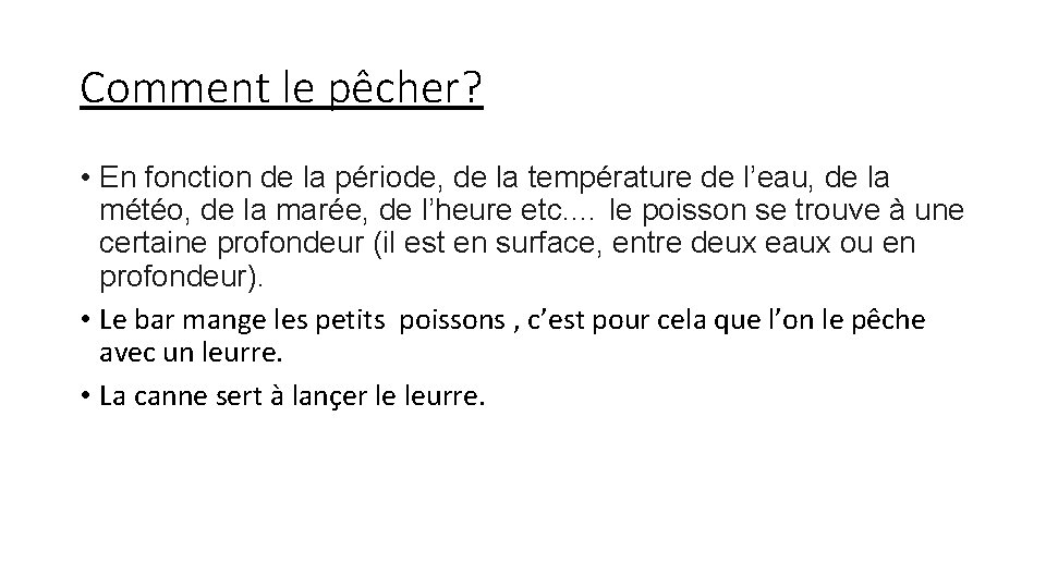 Comment le pêcher? • En fonction de la période, de la température de l’eau,