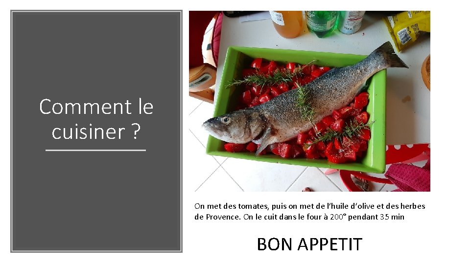 Comment le cuisiner ? On met des tomates, puis on met de l’huile d’olive