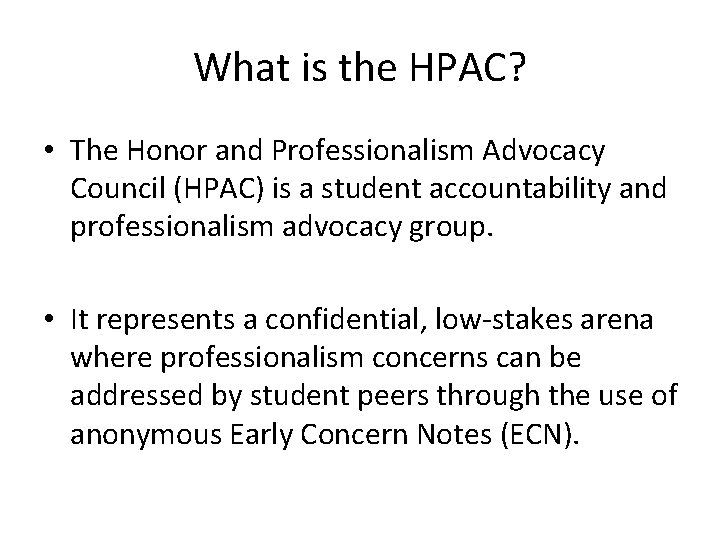 What is the HPAC? • The Honor and Professionalism Advocacy Council (HPAC) is a