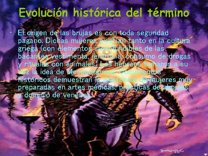 Evolución histórica del término • El origen de las brujas es con toda seguridad