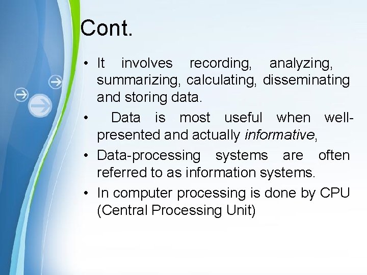 Cont. • It involves recording, analyzing, summarizing, calculating, disseminating and storing data. • Data Cont. • It involves recording, analyzing, summarizing, calculating, disseminating and storing data. • Data