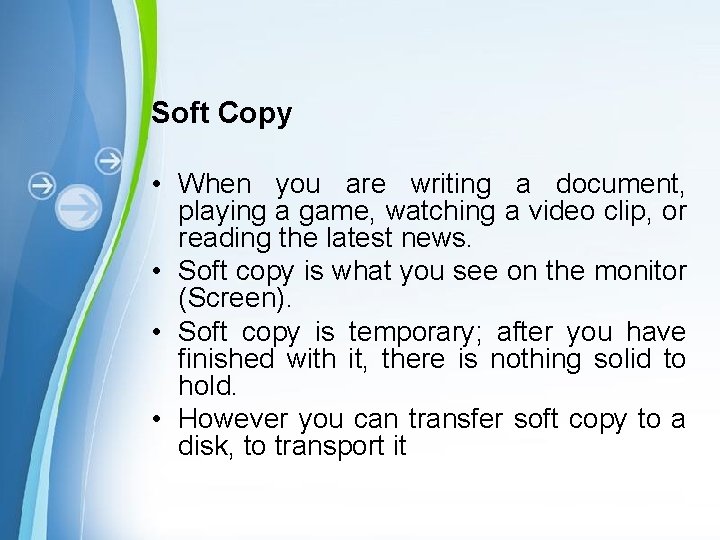 Soft Copy • When you are writing a document, playing a game, watching a
