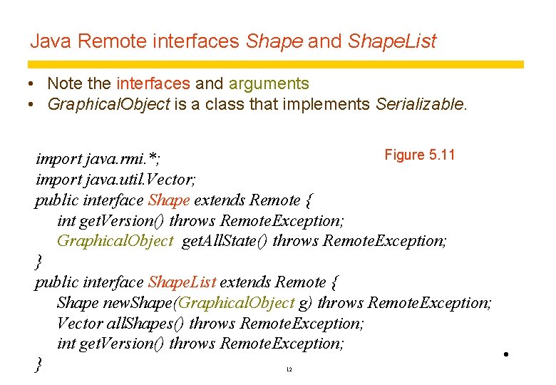 Java Remote interfaces Shape and Shape. List • Note the interfaces and arguments • Java Remote interfaces Shape and Shape. List • Note the interfaces and arguments •