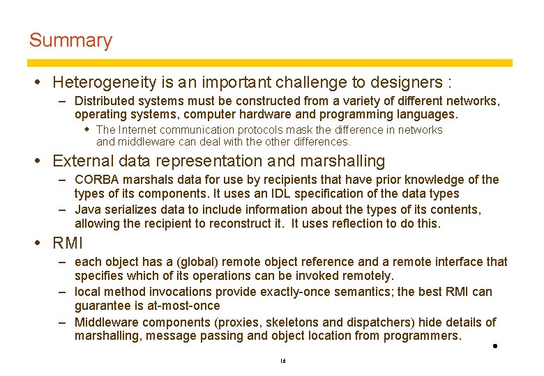 Summary Heterogeneity is an important challenge to designers : – Distributed systems must be Summary Heterogeneity is an important challenge to designers : – Distributed systems must be
