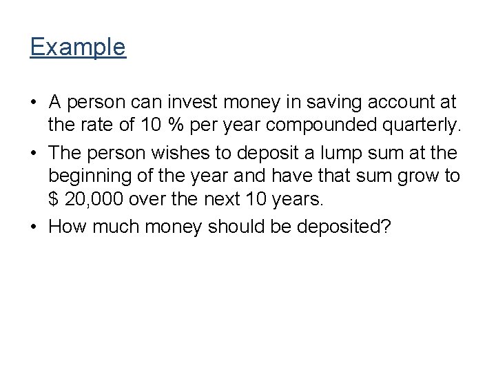 Example • A person can invest money in saving account at the rate of