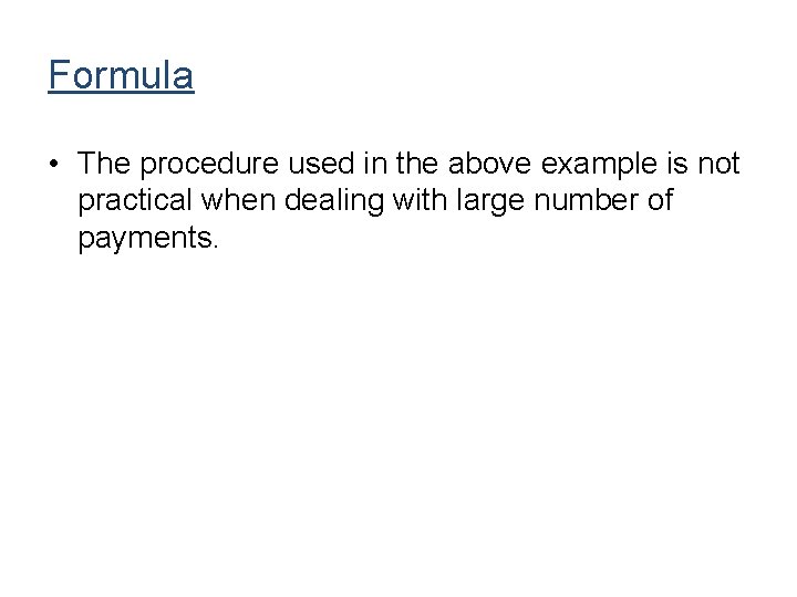 Formula • The procedure used in the above example is not practical when dealing