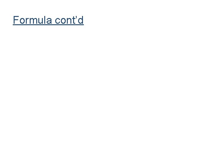 Formula cont’d 