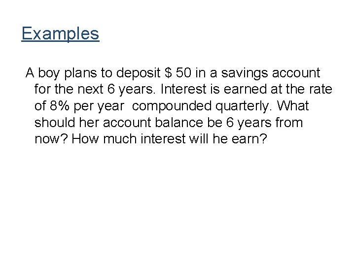 Examples A boy plans to deposit $ 50 in a savings account for the