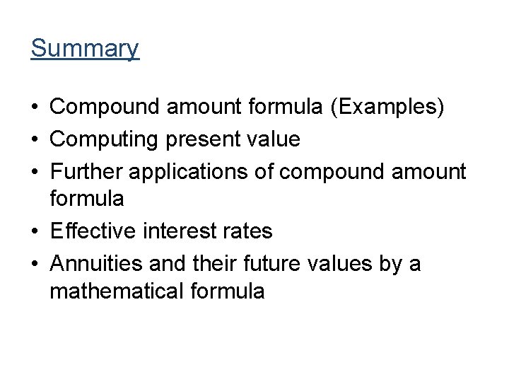 Summary • Compound amount formula (Examples) • Computing present value • Further applications of