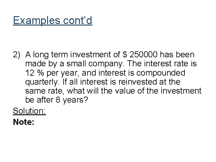 Examples cont’d 2) A long term investment of $ 250000 has been made by